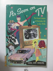 洋書　As Seen on TV The Visual Culture of Everyday Life in the 1950s アメリカ’５０年代文化研究の決定版　３２８ページ