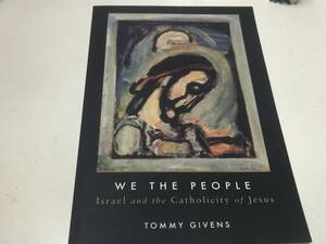 We the People: Israel and the Catholicity of Jesus 英語版 Tommy Givens (著)★Used中古美品★即決★送料無料★