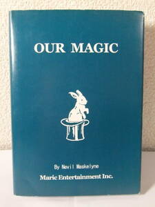OUR MAGIC (日本語版) Nevil Maskelyne ネヴィル・マスケリン マリックエンターテイメント 2004　手品 マジック