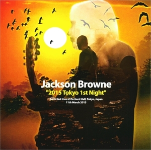 ジャクソン・ブラウン『 渋谷オーチャードホール 3.11 2015 Tokyo 1st Night! 』2枚組み Jackson Browne