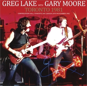 グレッグ・レイク＆ゲイリー・ムーア『 Canada 1981 』 Greg Lake with Gary Moore