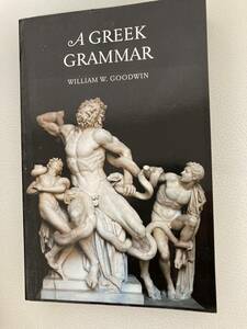 A Greek Grammar ペーパーバック 2008/2/28 ギリシア語版 Ph.D. Goodwin, William W. (著)