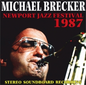 マイケル・ブレッカー『 Newport Jazz 1987 』 Michael Brecker