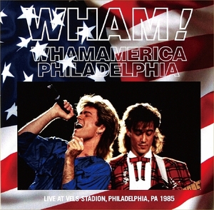 ワム!『 Whamamerica Philadelphia 1985 』2枚組み Wham!