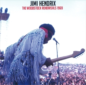 ジミ・ヘンドリックス『 The Woodstock Rehearsals 1969 』Jimi Hendrix