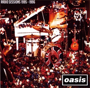 オアシス『 BBC Sessions + Bonus 1995-1996 』 Oasis