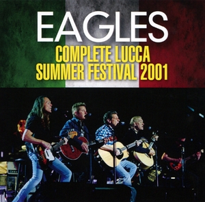 イーグルス『 Complete Lucca Summer Festival 2001 』2枚組み Eagles