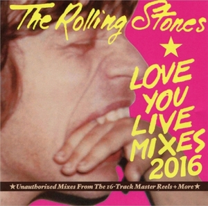ローリング・ストーンズ『LOVE YOU LIVE MIXES 2016』 The Rolling Stones