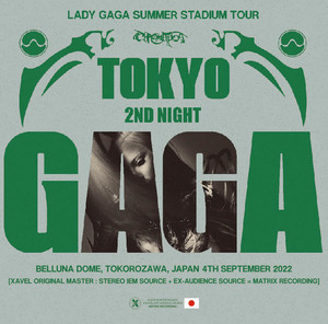 ★LADY GAGA「Summer Stadium Tour - Tokyo 2nd Night」2022/9/4ベルーナドーム所沢　最高音質！