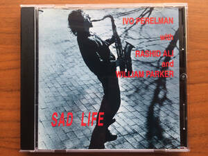 美品 Ivo Perelman with William Parker and Rashid Ali SAD LIFE CD 1st edition 廃盤 / Free Jazz, Free Improvisation
