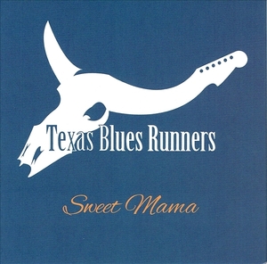 《SWEET MAMA》(2015)【1CD】∥TEXAS BLUES RUNNERS SUPERBLUES∥∩