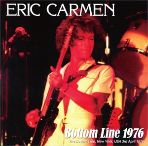 エリック・カルメン『 Bottom Line 1976 SBD Complete! 』 Eric Carmen