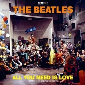 THE BEATLES / ALL YOU NEED IS LOVE - COMPLETE 1967 SESSIONS