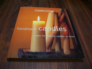 HANDMADE CANDLES　RECIPES FOR CRAFTING CANDLES AT HOME / 洋書 ハンドメイド キャンドル　　家庭でキャンドルを作るためのレシピ 蝋燭