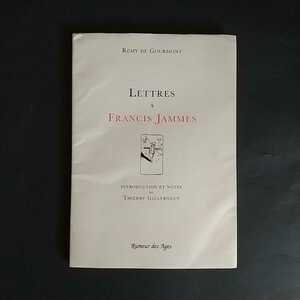 【仏】Remy de Gourmont;LETTRES A FRANCIS JAMMES，Introduction et Note de THIERRY GILLYBOEUF,Rumeur des Ages,1994