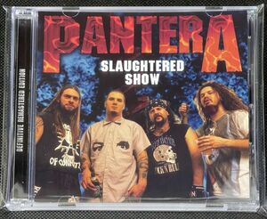 NEW!!! W006A/B: PANTERA - SLAUGHTERED SHOW [パンテラ]