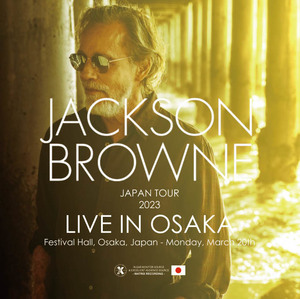 Jackson Browne「Tour 2023 Live in Osaka」3/20フェスティバル・ホール IEMマトリクス XAVEL 2CD